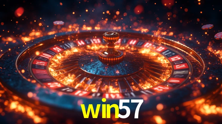 win57: Jogos de Caça-Níqueis-Altas Recompensas, Roleta-Velocidade, Blackjack-Desafios Máximos